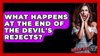 What Happens At The End Of The Devil's Rejects - The Horror Reel