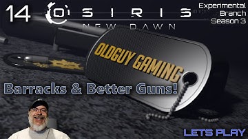 Osiris New Dawn 2021 Experimental Season 3 | E14 Barracks & Better Guns!