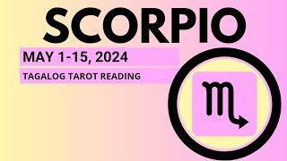 Scorpio - WOW! PUNONG-PUNO NG AKSYON🙏😊 - First Half May 2024 Tagalog Tarot Reading