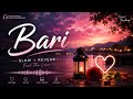 Bari ✨ Slowed + Reverb | Love Vibes | 🌙 Lofi Mix #viralsong #viralvideo #song
