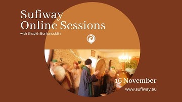 SUFIWAY ONLINE SESSIONS - 16 NOV -  BETWEEN EXPANSION AND CONTRACTION.