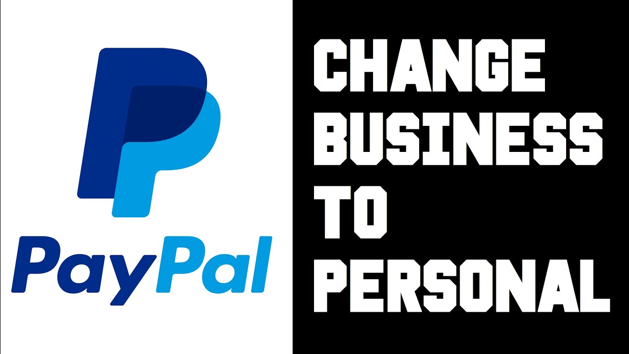 How do I change my PayPal account from business to personal ...