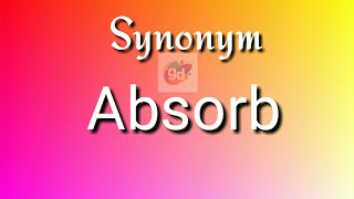 Absorb Synonym with Meaning//Googul Dictionary//