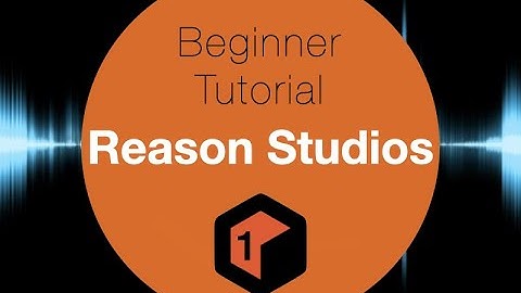 Reason 12 for beginners #1 Tutorial (Reason Studios)