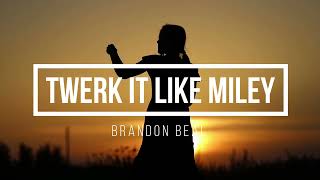 Twerk It Like Miley - Brandon Beal (Lyrics) | LYRICS WORLD
