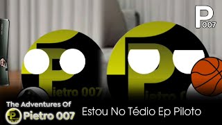 The Adventures Of Pietro 007 Ep: Piloto (Estou no Tédio)