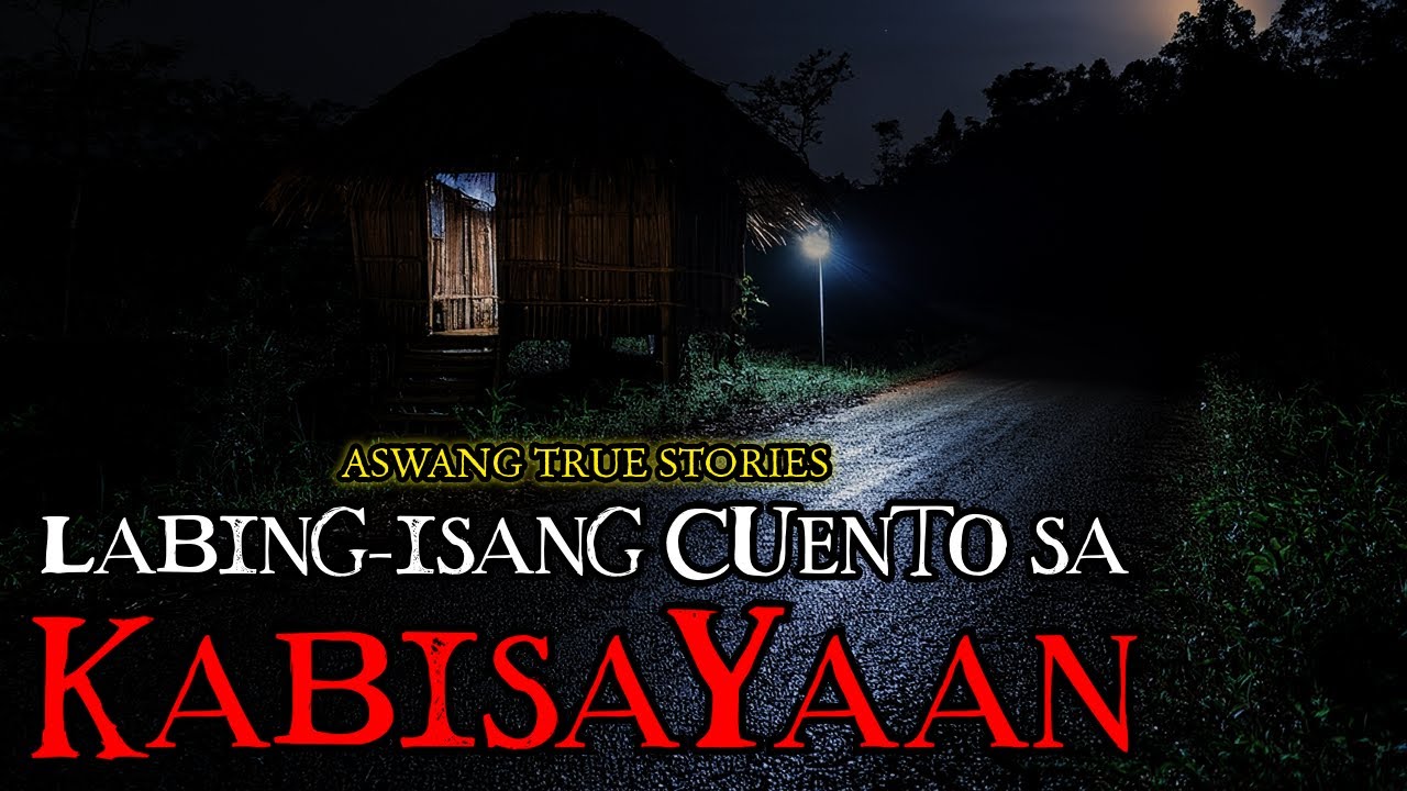 LABING ISANG CUENTO SA KABISAYAAN - ASWANG TRUE STORIES