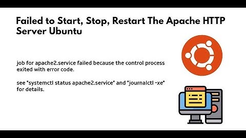 Failed to Start, Stop, Restart The Apache HTTP Server Ubuntu