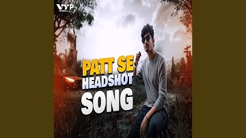Patt Se Headshot (Dynamo Song)