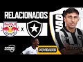 BOTAFOGO DIVULGA RELACIONADOS PARA JOGO CONTRA O BRAGANTINO