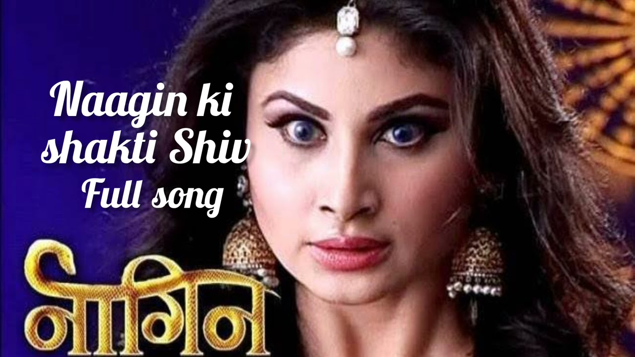 NAAGIN KI SHAKTI SHIV FULL SONG | NAAGIN SERIAL TITLE SONG | Mouni Roy | Shivanya and ritik