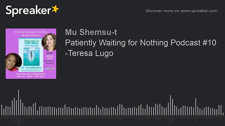 Patiently Waiting for Nothing Podcast #10 -Teresa ...
