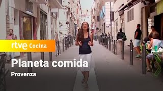 Planeta comida: Somos mediterráneos - Provenza | RTVE Cocina