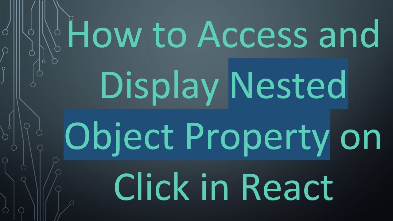 How to Access and Display Nested Object Property on Click in React ...