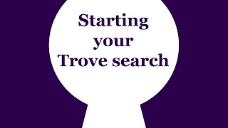 Trove Tip | Starting your Trove search