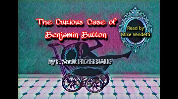 THE CURIOUS CASE OF BENJAMIN BUTTON (Classic, Short Story, Fiction, Humorous) by F. Scott FITZGERALD