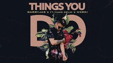 Things You Do - Garry jas Ft.Yung Delic (Official Audio)