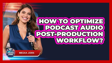How To Optimize Podcast Audio Post-Production Workflow?