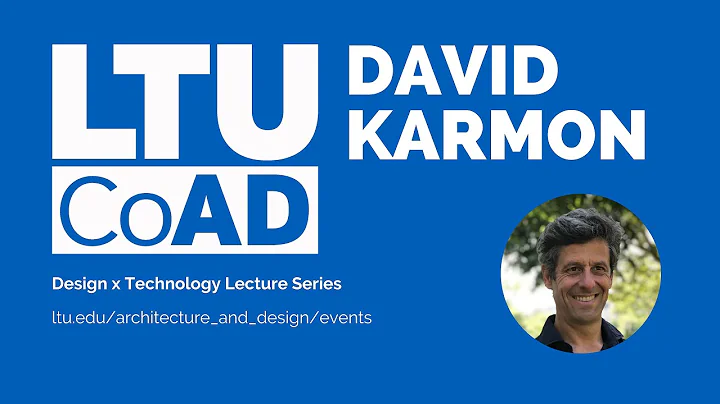 Design x Technology Lecture - David Karmon: The Varieties of Architectural Experience