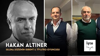 SELENA DİZİSİ'nin EKREM'i HAKAN ALTINER ANLATIYOR! / İşte Hayat: Hakan Altıner