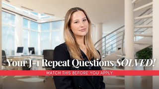 Your J-1 Repeat Questions SOLVED! Watch This Before You Apply