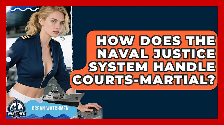 How Does The Naval Justice System Handle Courts-martial? - Ocean Watchmen