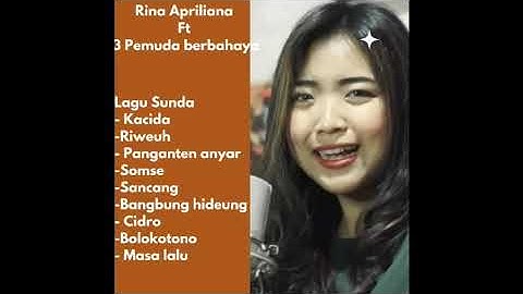 Lagu sunda Rina apriliana ft 3 pemuda berbahaya