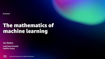 Amazon re:MARS 2022 - The mathematics of machine learning (MLR325)
