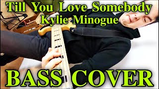 Kylie Minogue - Till You Love Somebody (Bass Cover) + FREE TABS