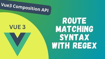 56. Route Matching Syntax using Regex pattern in the routes Composition API - Vue 3
