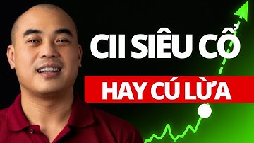 Cổ phiếu CII: SIÊU CỔ hay CÚ LỪA thế kỷ?| Đầu tư chứng khoán| Quang Dũng DBD