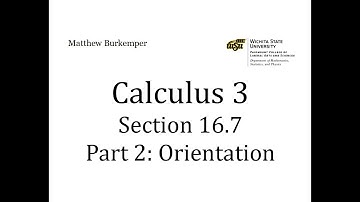 Calculus 3 Section 16.7 - Part 2 : Orientation
