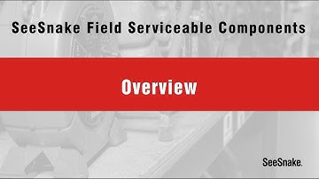 SeeSnake Field Serviceable Components Overview