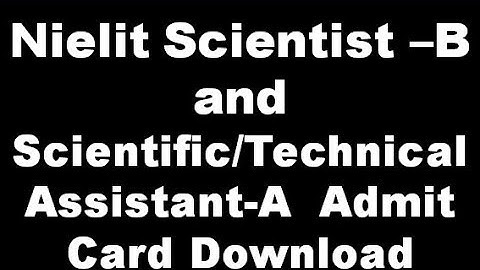 Nielit Scientist –B and Scientific/Technical Assistant-A  Admit Card Download