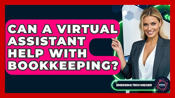 Can A Virtual Assistant Help With Bookkeeping? - Emerging Tech Insider