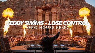 Teddy Swims - Lose Control | Afro House Remix