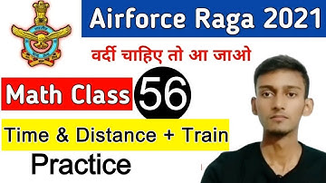 Time & Distance And Train Math Practice Class | Airforce Group Y RAGA Special | Class  56