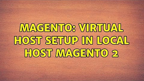 Magento: Virtual host setup in local host magento 2 (2 Solutions!!)