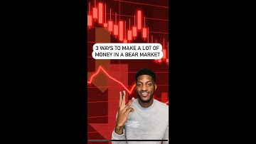 3 ways to make a LOT of money in a bear market