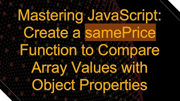 Mastering JavaScript: Create a samePrice Function to Compare Array Values with Object Properties