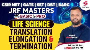 CSIR NET | GATE | SET | Life Science Unit 3 | Translation| Elongation & Termination | Dr Lalit Pal