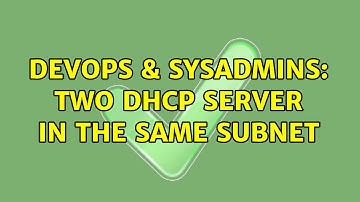 DevOps & SysAdmins: Two DHCP server in the same subnet (2 Solutions!!)