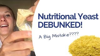 Nutritional Yeast Debunked!  -  Are you making a BIG MISTAKE?