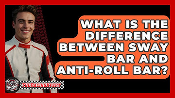 What Is The Difference Between Sway Bar And Anti-Roll Bar? - The Racing Xpert