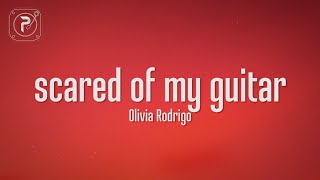 Olivia Rodrigo - scared of my guitar (Lyrics)