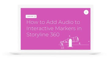Quick Tips: How to Add Audio to Interactive Markers in Storyline 360