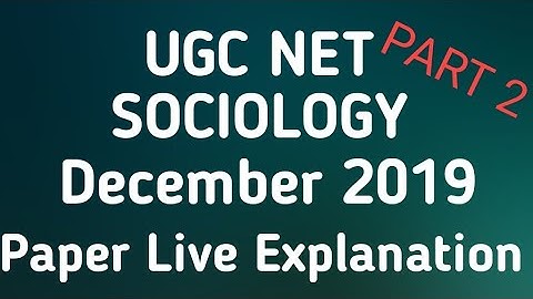 UGC NET SOCIOLOGY DECEMBER 2019 PAPER EXPLANATION PART 2