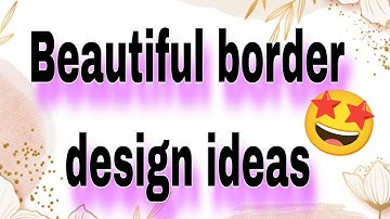 BEAUTIFUL BORDER DESIGNS/PROJECT WORK DESIGNS/A4 SHEET/FILE/FRONT PAGE DESIGN FOR SCHOOL PROJECTS