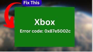 Xbox Error code 0x87e5002c (Quick fix)