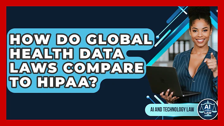 How Do Global Health Data Laws Compare To HIPAA? - AI and Technology Law